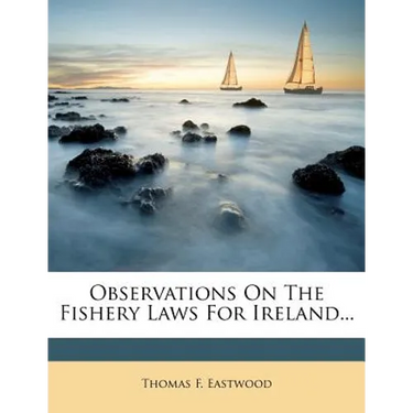 Observations on the Fishery Laws for Ireland...
