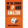 On the Corner of IP and Amazon: Navigating Trademark, Patent, and Copyright Law