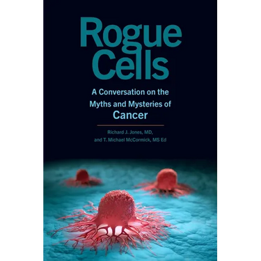 Rogue Cells: A Conversation on the Myths and Mysteries of Cancer