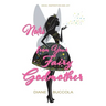 Notes from Your Fairy Godmother: Ideas, Inspiration and Joy for Women