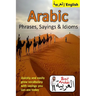 Arabic Phrases, Sayings & Idioms: Fast Arabic to Enrich your Language Now