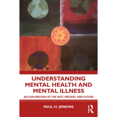 Understanding Mental Health and Mental Illness: An Exploration of the Past, Present, and Future