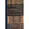 Dr. William Smith's Dictionary of the Bible