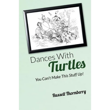 Dances With Turtles: You Can't Make This Stuff Up!