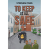 To Keep Us All Safe