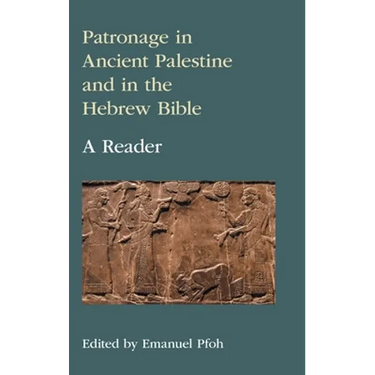 Patronage in Ancient Palestine and in the Hebrew Bible: A Reader