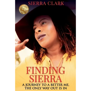 Finding Sierra: A Journey to a Better Me, the Only Way Out is In