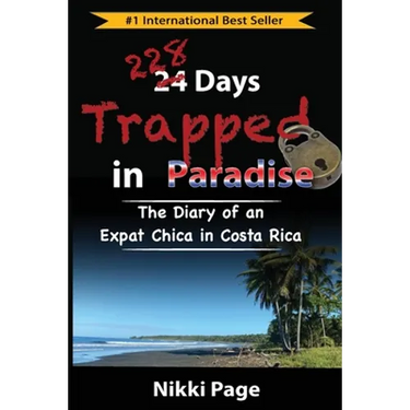 228 Days Trapped in Paradise: The Diary of an Expat Chica in Costa Rica