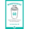 Mindfulness on the Go: Simple Meditation Practices You Can Do Anywhere