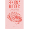 Sex on a Budget: Love and Other Things I Can't Afford