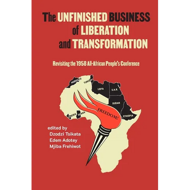 Unfinished Business of Liberation and Transformation: Revisiting the 1958 All-African People's Conference