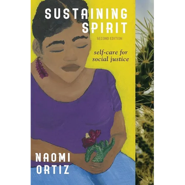 Sustaining Spirit: Self-Care for Social Justice - Second Edition