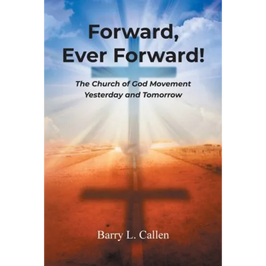 Forward, Ever Forward!: The Church of God Movement Yesterday and Tomorrow