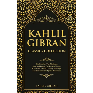 Kahlil Gibran Classics Collection: The Prophet, The Madman, Sand and Foam, The Broken Wings, A Tear and a Smile, Twenty Drawings, The Forerunner & Spi