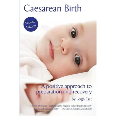 Caesarean Birth: A Positive Approach to Preparation and Recovery