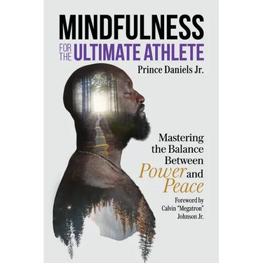 Mindfulness for the Ultimate Athlete: Mastering the Balance Between Power and Peace