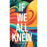 If We All Knew