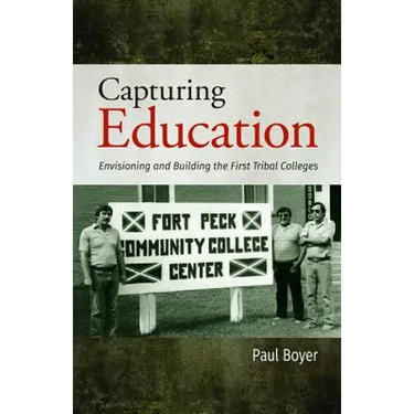 Capturing Education: Envisioning and Building the First Tribal Colleges