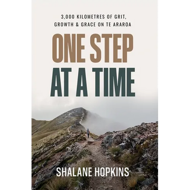 One Step at a Time: 3,000 km of Grit, Growth & Grace on Te Araroa
