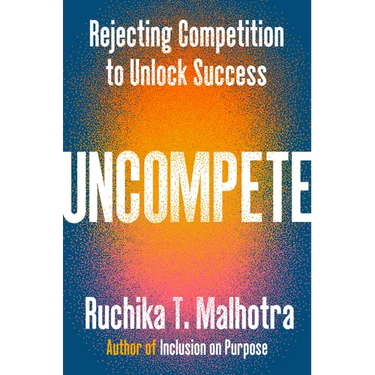 Uncompete: Rejecting Competition to Unlock Success
