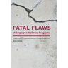 Fatal Flaws of Employee Wellness Programs: How to Create a Corporate Wellness Strategy that Works!