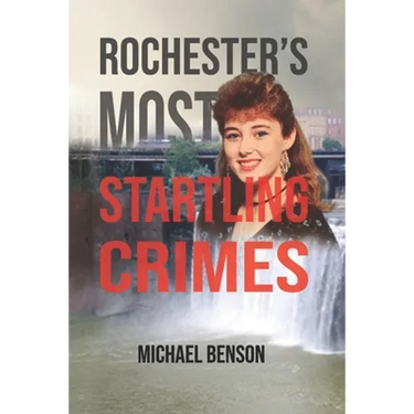 Rochester's Most Startling Crimes