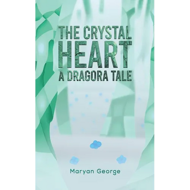 The Crystal Heart - A Dragora Tale