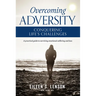 Overcoming Adversity: Conquering Life's Challenges