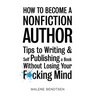 How to Become a Nonfiction Author: Tips to Writing & Self Publishing Without Losing Your F*cking Mind