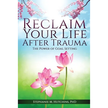 Reclaim Your Life After Trauma: The Power of Goal Setting
