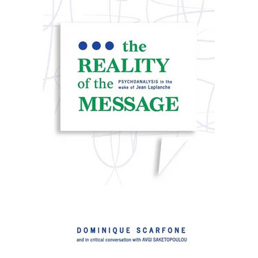 The Reality of the Message: Psychoanalysis in the wake of Jean Laplanche