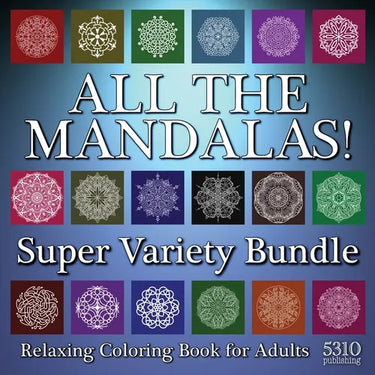 All The Mandalas! Super Variety Bundle: Relaxing Coloring Book for Adults