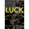 Luck and Other Truths
