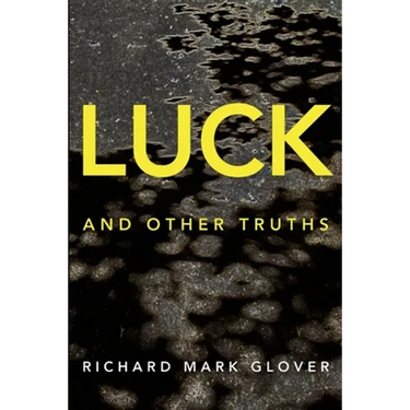 Luck and Other Truths