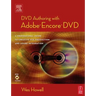 DVD Authoring with Adobe Encore DVD: A Professional Guide to Creative DVD Production and Adobe Integration