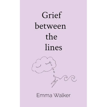 Grief between the lines: Poems of baby loss, love, and living with impossible grief
