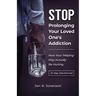 Stop Prolonging Your Loved One's Addiction: How Your 'Helping' May Actually Be Hurting