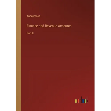 Finance and Revenue Accounts: Part II