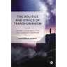 The Politics and Ethics of Transhumanism: Techno-Human Evolution and Advanced Capitalism