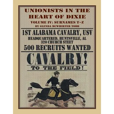 Unionists in the Heart of Dixie: 1st Alabama Cavalry, USV, Volume IV