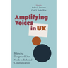 Amplifying Voices in UX: Balancing Design and User Needs in Technical Communication