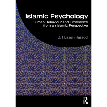 Islamic Psychology: Human Behaviour and Experience from an Islamic Perspective