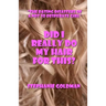 Did I Really Do My Hair For This?: "The Dating Disasters of a Not So Desperate Girl"