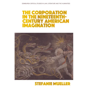 The Corporation in the Nineteenth-Century American Imagination