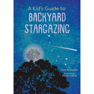 A Kid's Guide to Backyard Stargazing