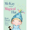 McKay and the Magical Hat: Illustrated by Helen Turner