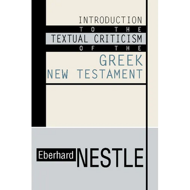 Introduction to the Textual Criticism of the Greek New Testament