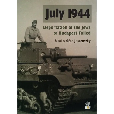 July 1944: Deportation of the Jews of Budapest Foiled