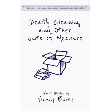 Death Cleaning and Other Units of Measure: Short Stories