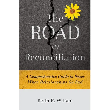 The Road to Reconciliation: A Comprehensive Guide to Peace When Relationships Go Bad